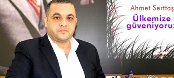 Ahmet Sertta?: lkemize gveniyoruz